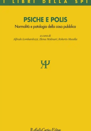 Psiche E Polis. Normalit? E Patologia Della Cosa Pubblica fronte