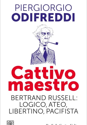 Cattivo Maestro. Bertrand Russell Dissidente, Ateo... fronte