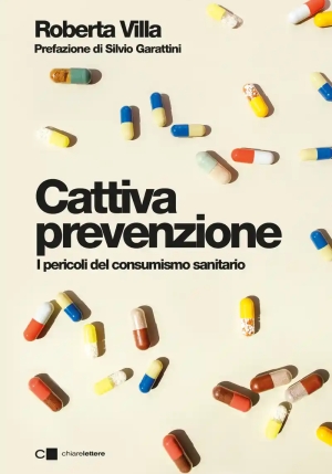 Cattiva Prevenzione. I Pericoli Del Consumismo Sanitario fronte
