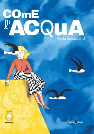 Come L'acqua. Ediz. Illustrata fronte