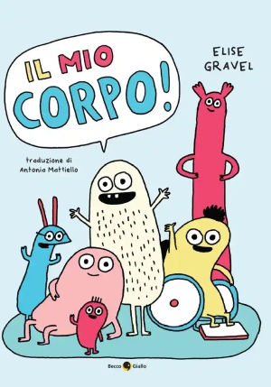 ? Il Mio Corpo! Ediz. Illustrata fronte