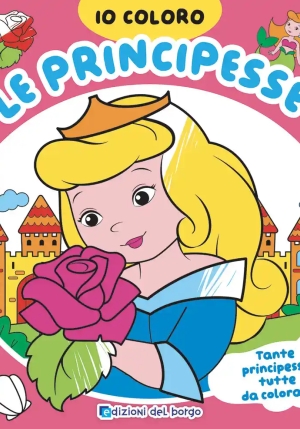Principesse. Io Coloro. Ediz. A Colori fronte
