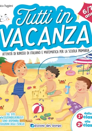 Tutti In Vacanza. Dalla 1a Alla 2a. Attivit? Di Ripasso Di Italiano E Matematica Per La Scuola Primaria. Ediz. A Colori fronte