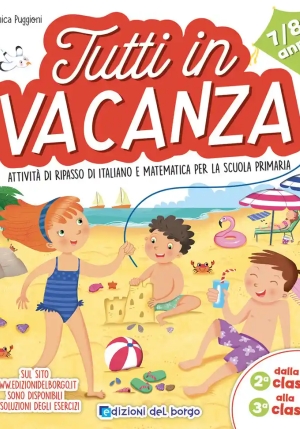 Tutti In Vacanza. Dalla 2a Alla 3a. Attivit? Di Ripasso Di Italiano E Matematica Per La Scuola Primaria. Ediz. A Colori fronte