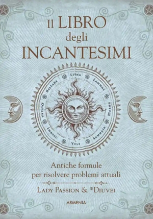 Libro Degli Incantesimi. Antiche Formule Magiche Per Risolvere Problemi Attuali (il) fronte