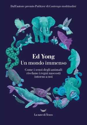 Mondo Immenso. Come I Sensi Degli Animali Rivelano I Regni Nascosti Intorno A Noi (un) fronte