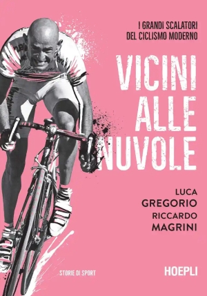 Vicini Alle Nuvole Grandi Scalatori Del Ciclismo Moderno fronte