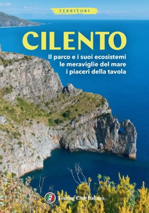 Cilento. Il Parco E I Suoi Ecosistemi, Le Meraviglie Del Mare, I Piaceri Della Tavola. Con Carta Geo fronte