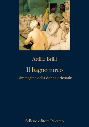 Bagno Turco. L'immagine Della Donna Orientale, Il. Ediz. Illustrata fronte
