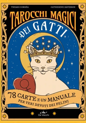 Tarocchi Magici Dei Gatti. 78 Carte E Un Manuale Per Veri Devoti Dei Felini. Ediz. A Colori. Con 78 fronte