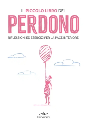 Piccolo Libro Del Perdono. Meditazioni Ed Esercizi Per Trovare La Pace (il) fronte
