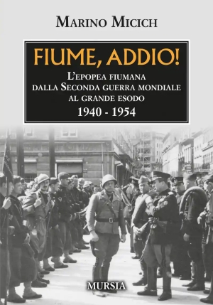 Fiume, Addio! L?epopea Fiumana fronte