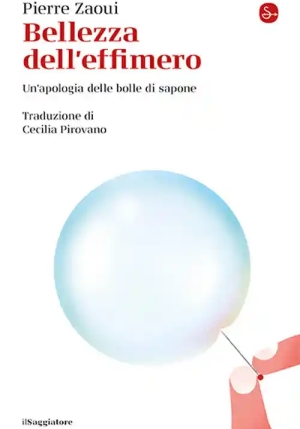 Bellezza Dell'effimero. Un'apologia Delle Bolle Di... (la) fronte