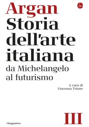 Storia Dell'arte Italiana. Vol. 3: Da Michelangelo Al Futurismo fronte