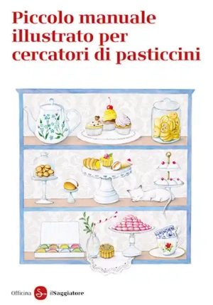 Piccolo Manuale Illustrato Per Cercatori Di Pasticcini fronte