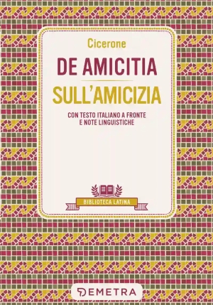 De Amicitia-sull'amicizia. Testo Latino A Fronte E Note Linguistiche fronte