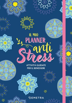 Mio Planner Anti Stress. Attivit? Guidate Per Il Benessere (il) fronte