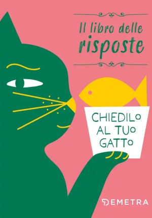 Chiedilo Al Tuo Gatto. Il Libro Delle Risposte. Ediz. A Colori fronte