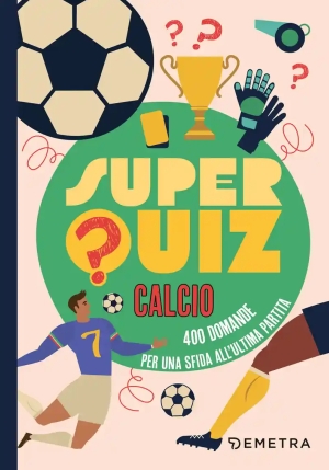 Superquiz Calcio. 500 Domande Per Una Sfida All'ultima Partita fronte