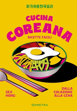 Cucina Coreana. Ricette Facili Dalla Colazione Alla Cena fronte
