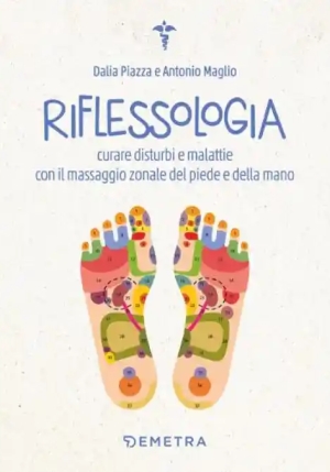 Riflessologia. Curare Disturbi E Malattie Con Il Massaggio Zonale Del Piede E Della Mano fronte