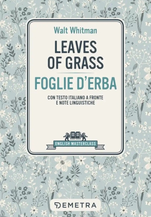 Leaves Of Grass-foglie D'erba. Testo Italiano A Fronte fronte