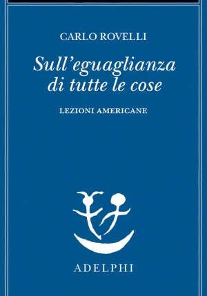 Sull'eguaglianza Di Tutte Le Cose. Lezioni Americane fronte