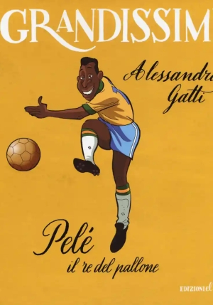 Pel? Il Re Del Pallone. Ediz. A Colori fronte