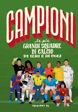 Pi? Grandi Squadre Di Calcio Di Ieri E Di Oggi. Ediz. A Colori (le) fronte