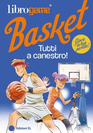 Librogame? Basket. Tutti A Canestro! Ediz. Illustrata fronte