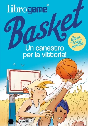 Librogame? Basket. Un Canestro Per La Vittoria! Ediz. Illustrata fronte