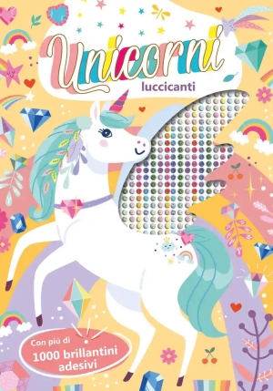 Unicorni Luccicanti. Ediz. A Colori. Con Brillantini Adesivi fronte