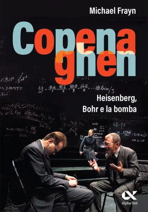 Copenaghen. Heisenberg, Bohr E La Bomba fronte
