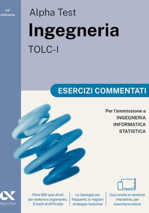 Alpha Test. Ingegneria. Tolc-i. Esercizi Commentati fronte