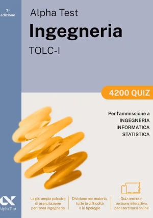 Alpha Test. Ingegneria. Tolc-i. 4200 Quiz fronte
