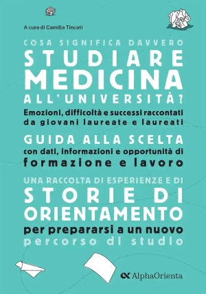 Cosa Significa Davvero Studiare Medicina All'universit?. Storie Di Orientamento fronte