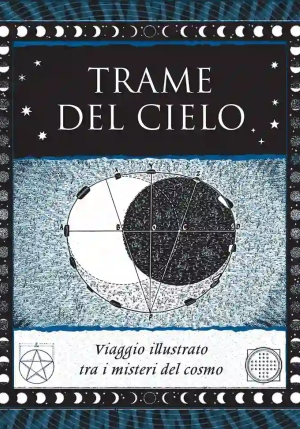 Trame Del Cielo. Viaggio Illustrato Tra I Misteri. Ediz. Illustrata fronte