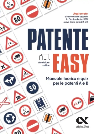 Patente Easy. Manuale Teorico E Quiz Per L'esame Delle Patenti A E B. Con Simulatore Online fronte