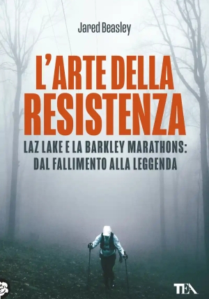 Arte Della Resistenza. Laz Lake E La Barkley Marathons: Dal Fallimento Alla Leggenda (l') fronte