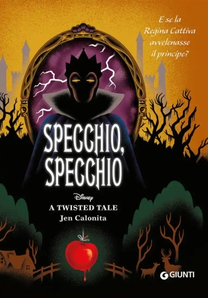 Specchio, Specchio. E Se La Regina Cattiva Avvelenasse Il Principe? A Twisted Tale fronte