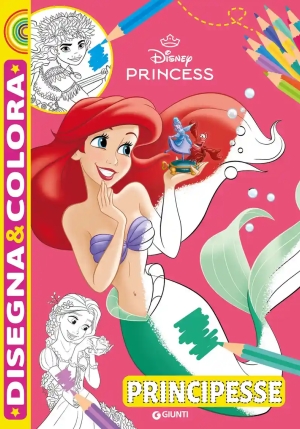 Principesse. Disegna E Colora. Ediz. Illustrata fronte