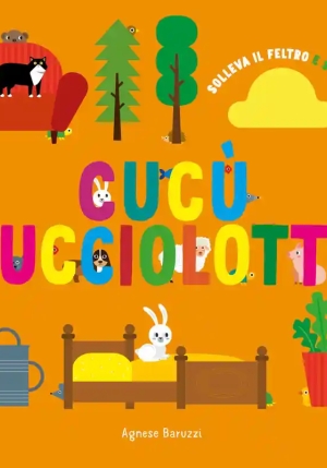 Cuc? Cucciolotto. Solleva Il Feltro E Scopri. Ediz. A Colori fronte