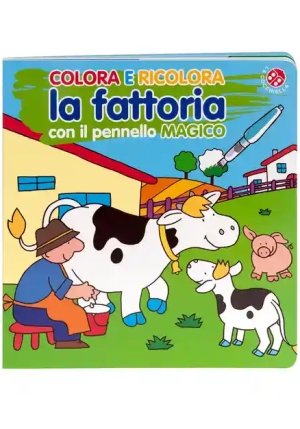 Colora E Ricolora La Fattoria Con Il Pennarello Magico. Ediz. A Colori. Con Pennarello fronte
