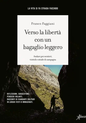 Verso La Libert? Con Un Bagaglio Leggero. Andare Per Sentieri, Viottoli E Strade Di Campagna fronte