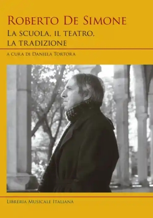 Roberto De Simone. La Scuola Il Teatro La Tradizione fronte