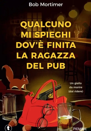 Qualcuno Mi Spieghi Dov'? Finita La Ragazza Del Pub. Un Giallo Da Morire (dal Ridere) fronte