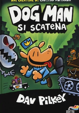 Dog Man Si Scatena. Ediz. A Colori fronte