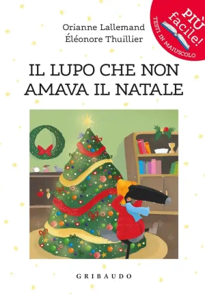 Lupo Che Non Amava Il Natale. Amico Lupo. Ediz. A Colori (il) fronte