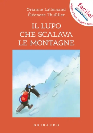 Lupo Che Scalava Le Montagne. Amico Lupo. Ediz. A Colori (il) fronte