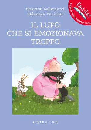 Lupo Che Si Emozionava Troppo. Amico Lupo. Ediz. A Colori (il) fronte